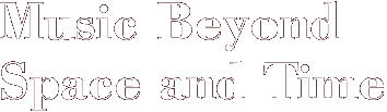 Music Beyond Space and Time